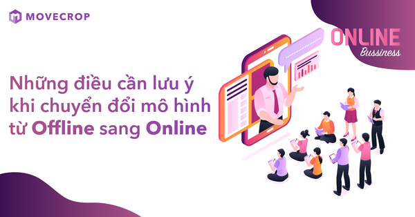 Kinh nghiệm chuyển từ kinh doanh online sang kinh doanh trực tiếp #10 Kinh nghiệm chuyển từ kinh doanh online sang kinh doanh trực tiếp